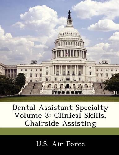 Dental Assistant Specialty Volume 3: Clinical Skills, Chairside Assisting(English)