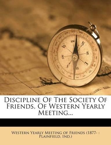 Discipline of the Society of Friends, of Western Yearly Meeting...