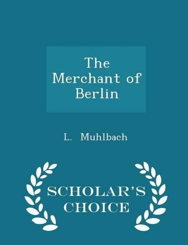 The Merchant of Berlin - Scholar's Choice Edition