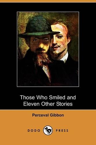 Those Who Smiled and Eleven Other Stories (Dodo Press): (English)