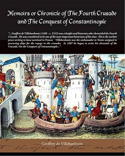 Memoirs or Chronicle of the Fourth Crusade and the Conquest of Constantinople (eBook)