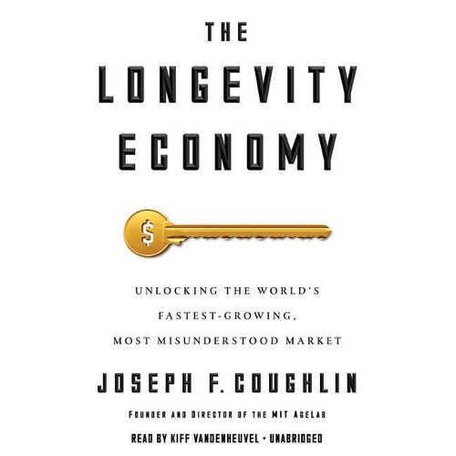 The Longevity Economy Lib/E