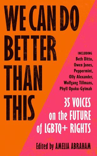 We Can Do Better Than This: An urgent manifesto for how we can shape a better world for LGBTQ+ people