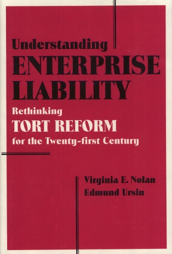 Understanding Enterprise Liability: Rethinking Tort Reform for the Twenty-First Century