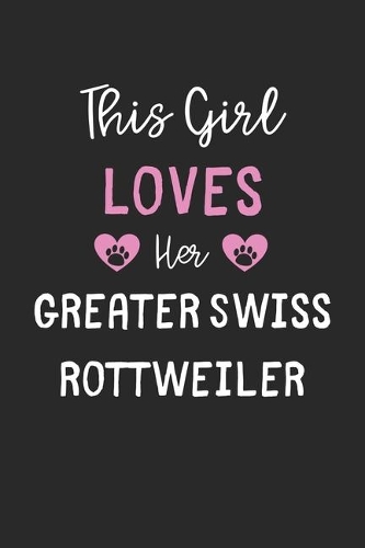 This Girl Loves Her Greater Swiss Rottweiler
