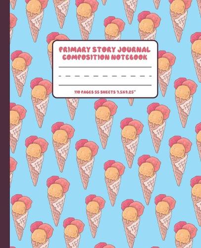 Primary Story Journal Composition Notebook: Grades K-2 Dashed Midline and Picture Space Journal: Summer Vacation Icecream Pattern