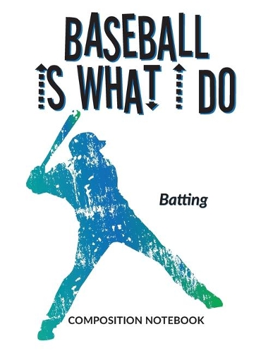Baseball Is What I Do School Composition Wide-Lined Notebook