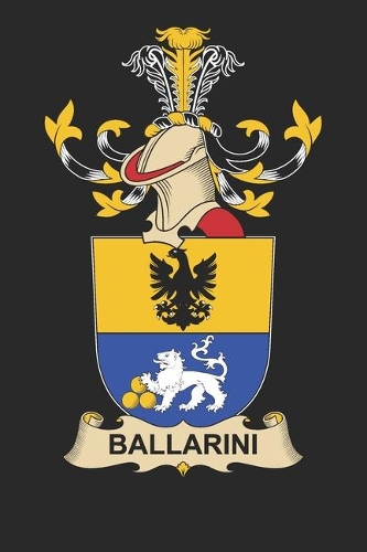 Ballarini: Ballarini Coat of Arms and Family Crest Notebook Journal (6 x 9 - 100 pages)