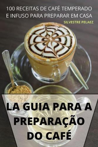 La Guia Para a Preparação Do Café