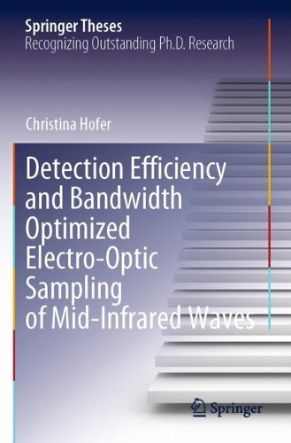 Detection Efficiency and Bandwidth Optimized Electro-Optic Sampling of Mid-Infrared Waves: (Springer Theses)
