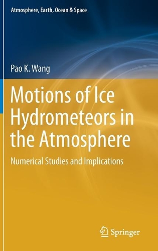 Motions of Ice Hydrometeors in the Atmosphere: Numerical Studies and Implications(Atmosphere, Earth, Ocean & Space)