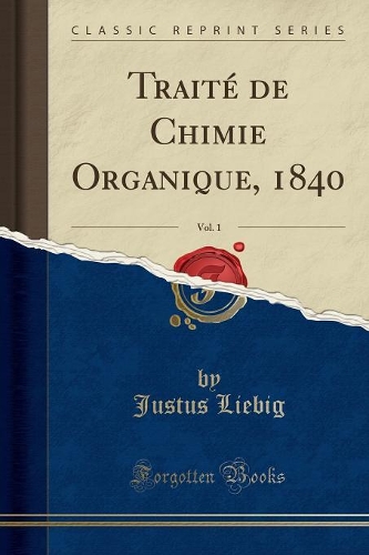 Traité de Chimie Organique, 1840, Vol. 1 (Classic Reprint)