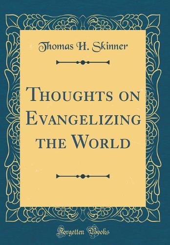 Thoughts on Evangelizing the World (Classic Reprint)