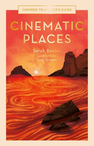Cinematic Places: Volume 7(Inspired Traveller's Guides)