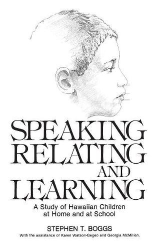 Speaking, Relating, and Learning: A Study of Hawaiian Children at Home and at School(English)
