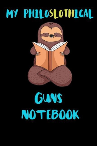 My Philoslothical Guns Notebook