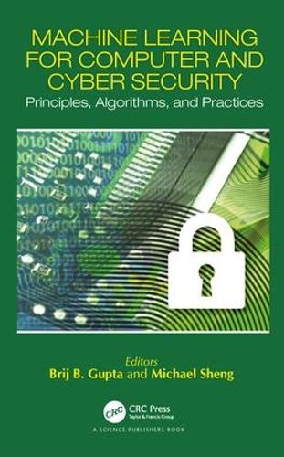 Machine Learning for Computer and Cyber Security: Principle, Algorithms, and Practices(Cyber Ecosystem and Security)