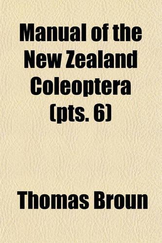 Manual of the New Zealand Coleoptera (Pts. 6)