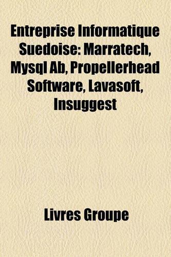 Entreprise Informatique Suedoise: Marratech, MySQL AB, Propellerhead Software, Lavasoft, Insuggest(French)