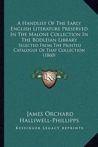 A Handlist Of The Early English Literature Preserved In The Malone Collection In The Bodleian Library