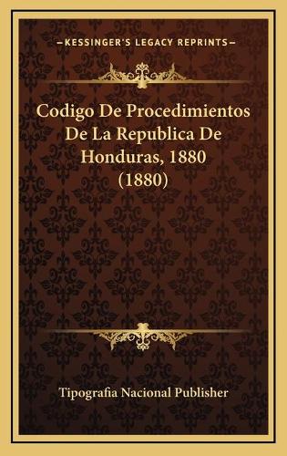 Codigo De Procedimientos De La Republica De Honduras, 1880 (1880)