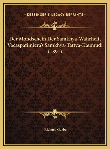 Der Mondschein Der Samkhya-Wahrheit, Vacaspatimicra's Samkhya-Tattva-Kaumudi (1891)