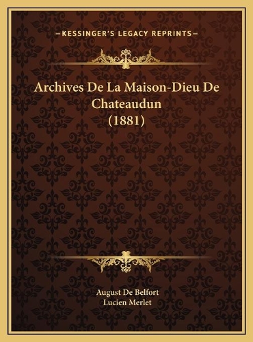 Archives De La Maison-Dieu De Chateaudun (1881)