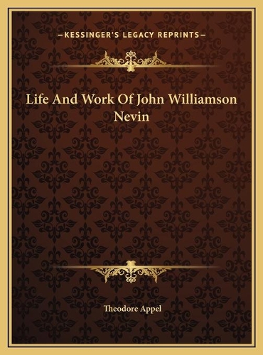Life And Work Of John Williamson Nevin