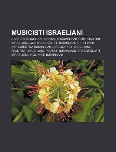 Musicisti Israeliani: Bassisti Israeliani, Cantanti Israeliani, Compositori Israeliani, Contrabbassisti Israeliani(Italian)