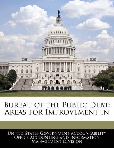 Bureau of the Public Debt: Areas for Improvement in(English)