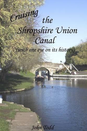 Cruising the Shropshire Union canal (with one eye on its history).
