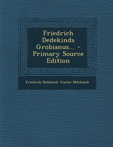 Friedrich Dedekinds Grobianus... - Primary Source Edition