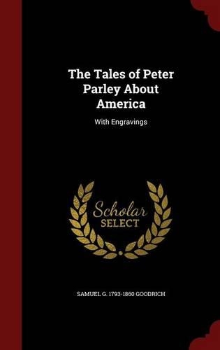 The Tales of Peter Parley about America: With Engravings(English)