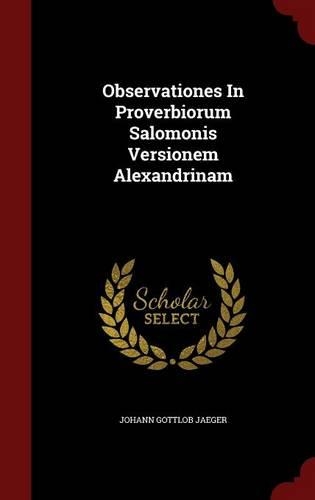 Observationes in Proverbiorum Salomonis Versionem Alexandrinam: (English)