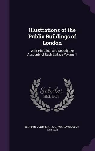 Illustrations of the Public Buildings of London