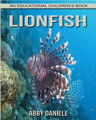 Lionfish! An Educational Children's Book about Lionfish with Fun Facts & Photos