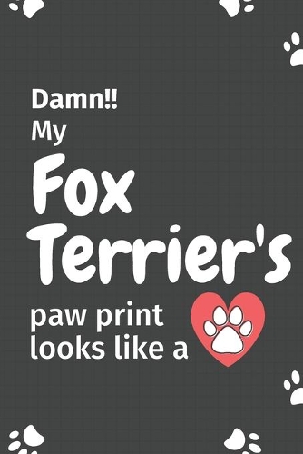 Damn!! my Fox Terrier's paw print looks like a