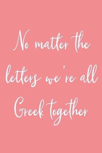 No matter the letters we're all Greek together
