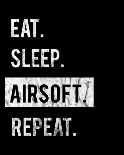 Eat Sleep Airsoft Repeat