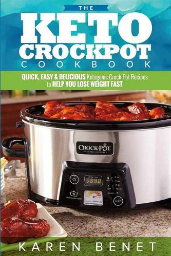 The Ketogenic Crock-Pot Cookbook
