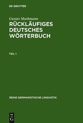 Rucklaufiges Deutsches Worterbuch: Handbuch Der Wortausgange Im Deutschen, Mit Beachtung Der Wort- Und Lautstruktur(78 Reihe Germanistische Linguistik)