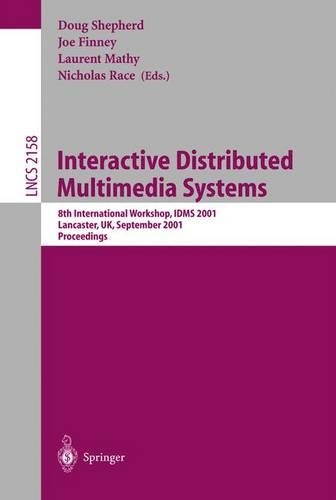 Interactive Distributed Multimedia Systems: 8th International Workshop,IDMS 2001, Lancaster, UK, September 4-7, 2001. Proceedings(2158 Lecture Notes in Computer Science)