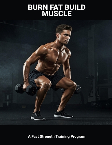 Burn Fat Build Muscle