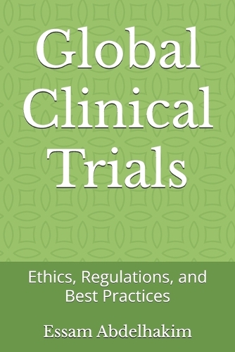 Global Clinical Trials: Ethics, Regulations, and Best Practices(16 Clinical Research)