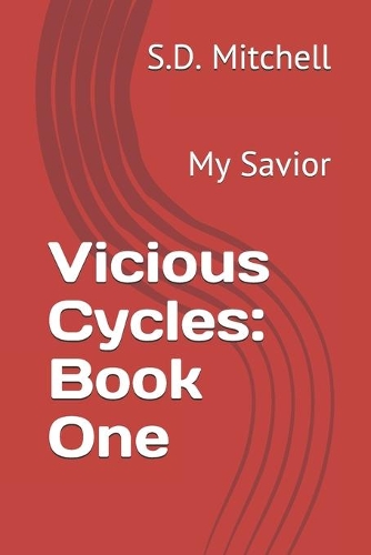 Vicious Cycles: Book One: My Savior(1 Vicious Cycles)