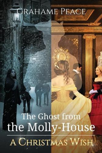 The Ghost from the Molly House. A Christmas Wish.: (Ghost from the Molly-House)