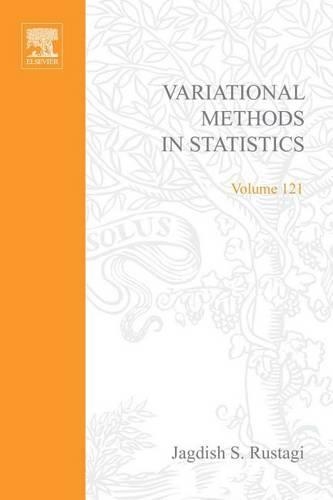 Variational Methods in Statistics: (121 Mathematics in Science and Engineering)