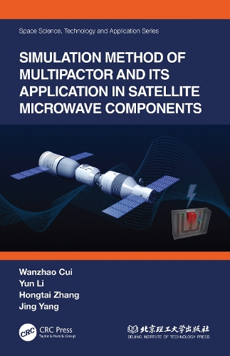 Simulation Method of Multipactor and Its Application in Satellite Microwave Components: (Space Science, Technology and Application Series)