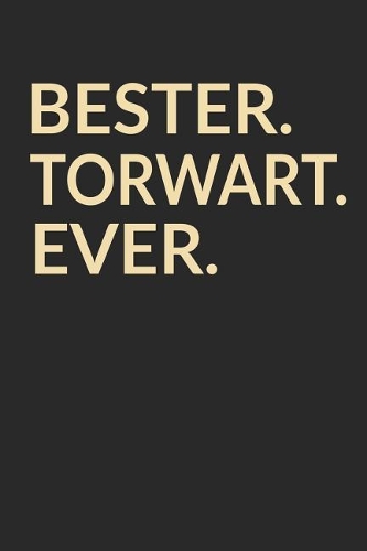 Bester Torwart Ever: A5 Blanko - Notebook - Notizbuch - Taschenbuch - Journal - Tagebuch - Ein lustiges Geschenk für die Besten Männer Der Welt