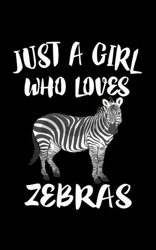 Just A Girl Who Loves Zebras